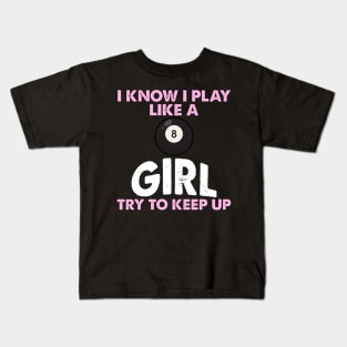 I Know I Play Like A Girl Try To Keep Up 8 Ball Billiards Kids T-Shirt